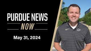 Purdue News Now | May 31