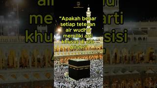 Arti Khusus Tetesan Air Wudhu #shortvideo #quotes #sholawat#wudhu  #dosa #muslimin #viralvideo