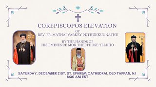 COREPISCOPOS ELEVATION: REV. FR. MATHAI VARKEY PUTHUKKUNNATHU