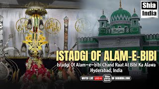 🔴LIVE: Istadgi of Alam e Bibi 2024 | Chand Raat | From Bibi Ka Alawa | Hyderabad, India | 1446 Hijri