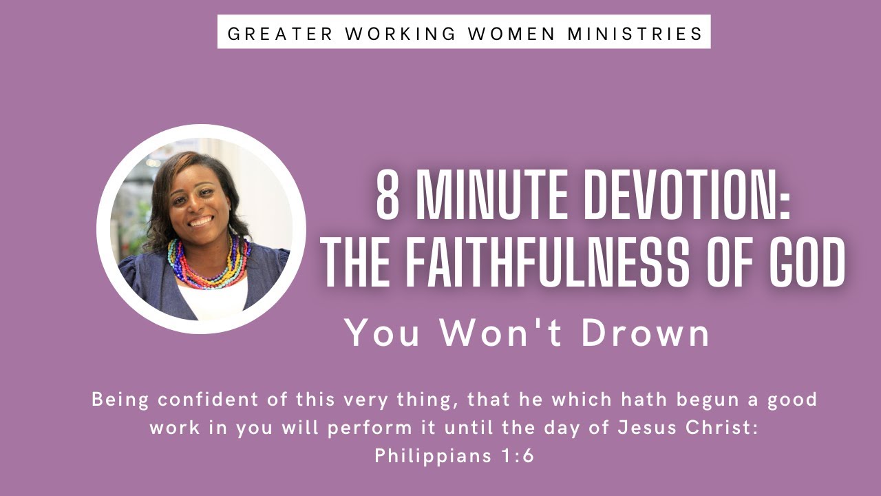 8 Minute Devotion The Faithfulness Of God You Won T Drown Youtube