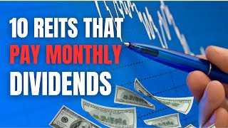 10 Best Monthly Dividend REITS To Buy Now