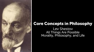 Lev Shestov, All Things Are Possible | Morality, Philosophy, and Life | Philosophy Core Concepts