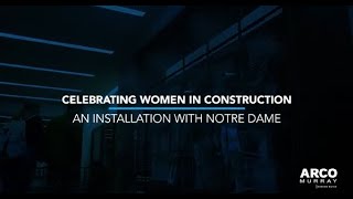 Build Like a Woman: ARCO/Murray Installation with the University of Notre Dame