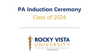 PA Induction Ceremony - Rocky Vista University - Colorado Campus - Class of 2024