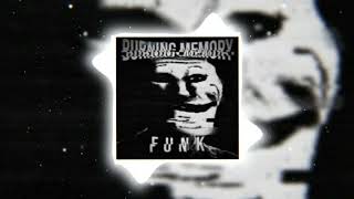 DJ FKU,ELXVXN,DJ MOIGUS - BURNING MEMORY FUNK (Slowed + Reverb)