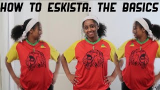 HOW TO ESKISTA PART 2: THE BASICS