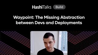 Waypoint: The Missing Abstraction between Devs and Deployments
