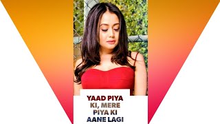 Yaad piya ki Aane Lagi ♥|| Neha.K || fullscreen WhatsApp Status Video..