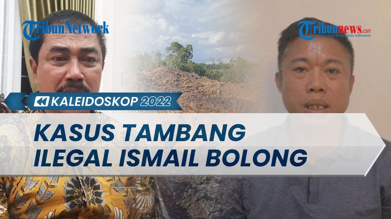 Kaleidoskop 2022: Heboh Kasus Tambang Ilegal Ismail Bolong Dan Setoran ...