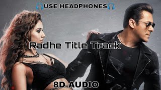 Radhe Title Track (8D Audio) | Radhe - Your Most Wanted Bhai |Salman Khan & Disha Patani|Sajid Wajid