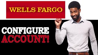 How To Configure Wells Fargo Sign Up (2025)