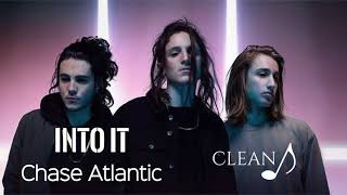 Chase Atlantic - Into It (Clean)