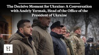 The Decisive Moment for Ukraine: A Conversation with Andriy Yermak