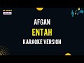 Entah - Afgan (Karaoke Version)