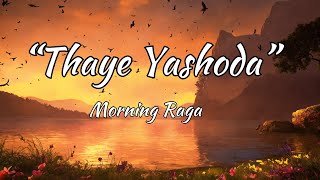 Thaye Yashoda - Morning Raga Todi | Spiritual Carnatic Music