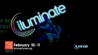 iluminate - February 10-11, 2017, Kimmel Center