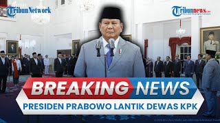 🔴BREAKING NEWS: Presiden Prabowo Lantik Dewas KPK hingga Gubernur Kalsel Pengganti Sahbirin Noor