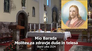 Mio Barada, Molitev za zdravje duše in telesa -  Stara Loka 2024