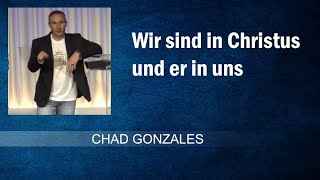 Wir sind in Christus und er in uns - Chad Gonzales - GCB 21.07.2024