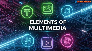 Elements of Multimedia – Text, Audio, Video, Animation & More | Importance of Multimedia Elements