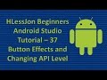 Beginners Android Studio Tutorial – 37 Button Effects and Changing API Level