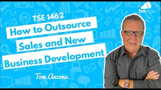 How to Outsource Sales and New Business Development | Tom Ancona