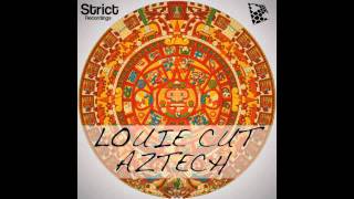 Louie Cut - Aztech (Original Mix)