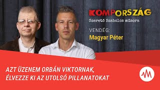 Magyar Péter: Azt üzenem Orbán Viktornak, élvezze ki az utolsó pillanatokat