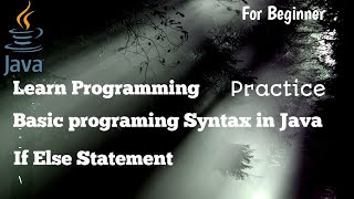 Basic Programing Syntax in Java Tutorial 4: If Else Control Statement code practice