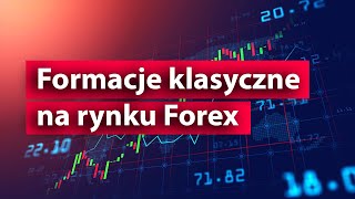 Klasyczne formacje cenowe na rynku Forex