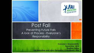 Post Fall- Preventing Future Falls. A look at process- everyone's responsibility.