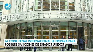 La Corte Penal Internacional se prepara para posibles sanciones de Estados Unidos