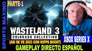 WASTELAND 3: COLORADO COLLECTION, PARTE-1 (ASI SE VE 2023 CON XBOX SERIES X)GAMEPLAY DIRECTO ESPAÑOL