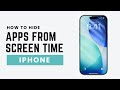 How To Hide Apps From Screen Time on iPhone (2026 Guide)