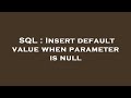 SQL : Insert default value when parameter is null