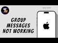 HOW TO FIX GROUP MESSAGES NOT WORKING ON IPHONE