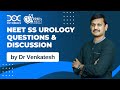 NEET SS 2020 - Urology - Questions & Discussion by Dr. Venkatesh