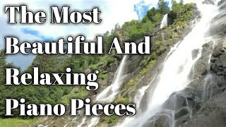 The Most Beautiful And Relaxing Piano Pieces