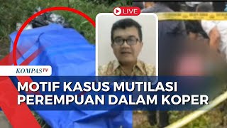 Kata Psikolog Forensik soal Motif Pembunuhan dan Mutilasi Perempuan dalam Koper di Ngawi