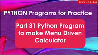 Part 31 Python Program to make Menu Driven Calculator