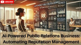 AI-Powered Public Relations Business: Automating Reputation Management
