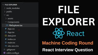 React File Explorer | React JS Interview Question | Machine Coding Round