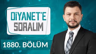 Diyanet'e Soralım 1880.Bölüm - 22 Mart 2022