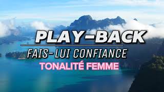 Play-Back Fais-Lui Confiance (Avec Paroles) Tonalité Femme