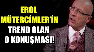 Erol Mütercimler'in trend olan o konuşması!