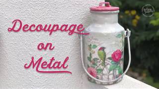 How to Decoupage on Metal I  Rice paper + Chalk paints on Vintage Aluminium Milk can