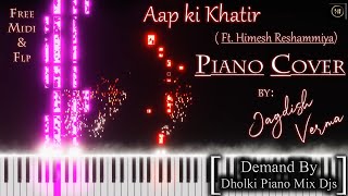 Aap Ki Khatir ft. Himesh Reshammiya | Piano Cover By Jagdish Verma | Free Midi & FLP | #hindisong