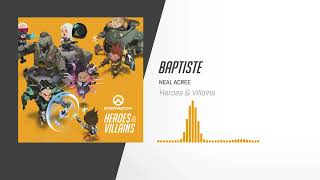 Baptiste | Overwatch: Heroes \u0026 Villains