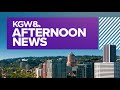 Portland news and weather | Thursday, Aug. 8, 2024